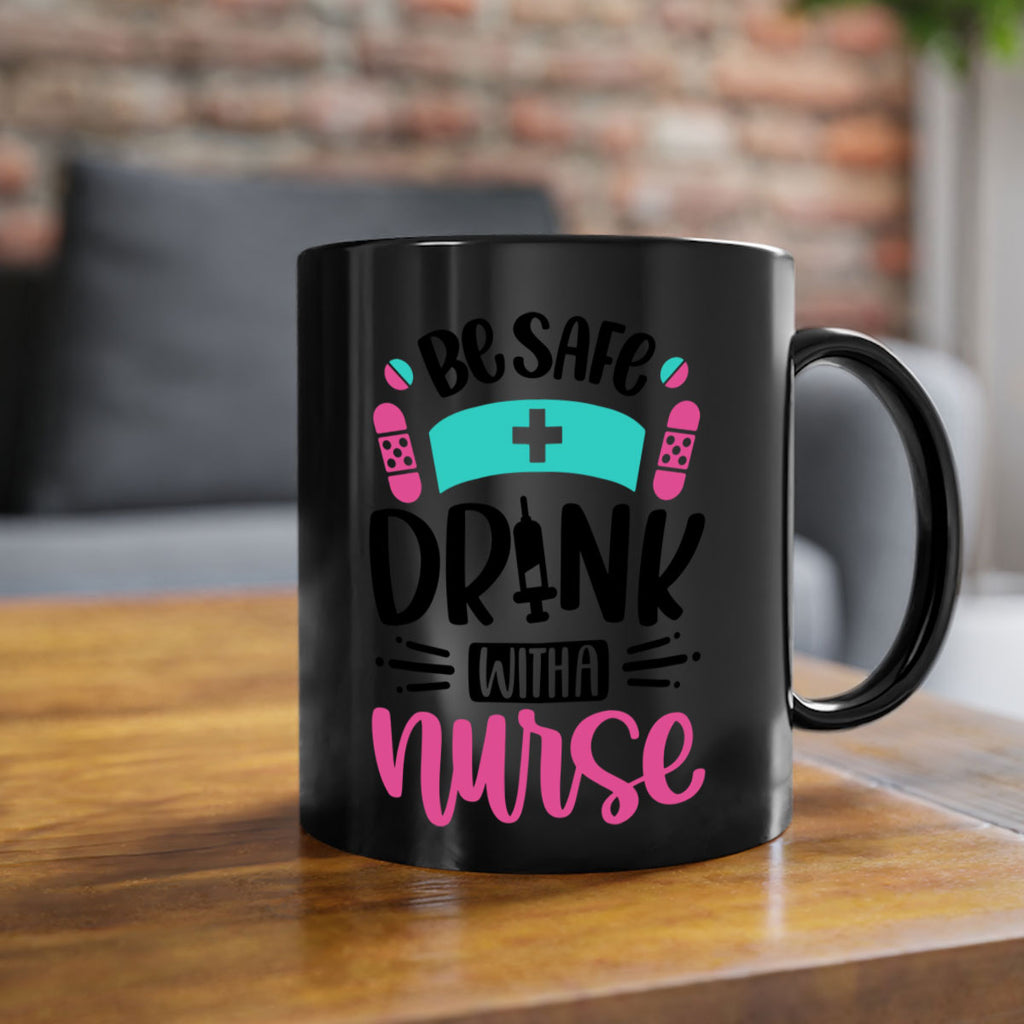 Be Safe Drink With a Nurse Style Style 224#- nurse-Mug / Coffee Cup