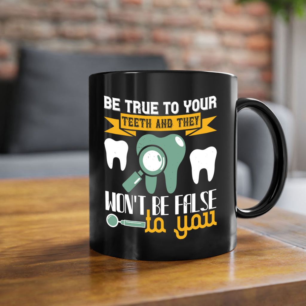 Be true to your teeth and they Style 3#- dentist-Mug / Coffee Cup