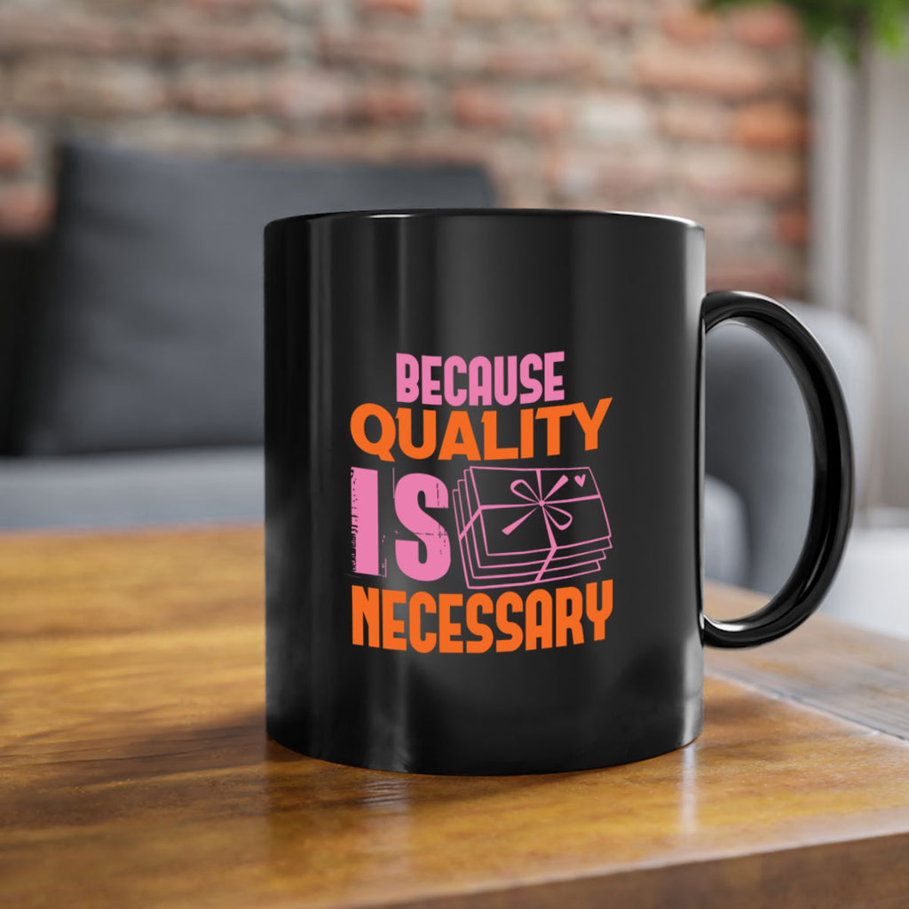 Because quality is Necessary Style 49#- cleaner-Mug / Coffee Cup
