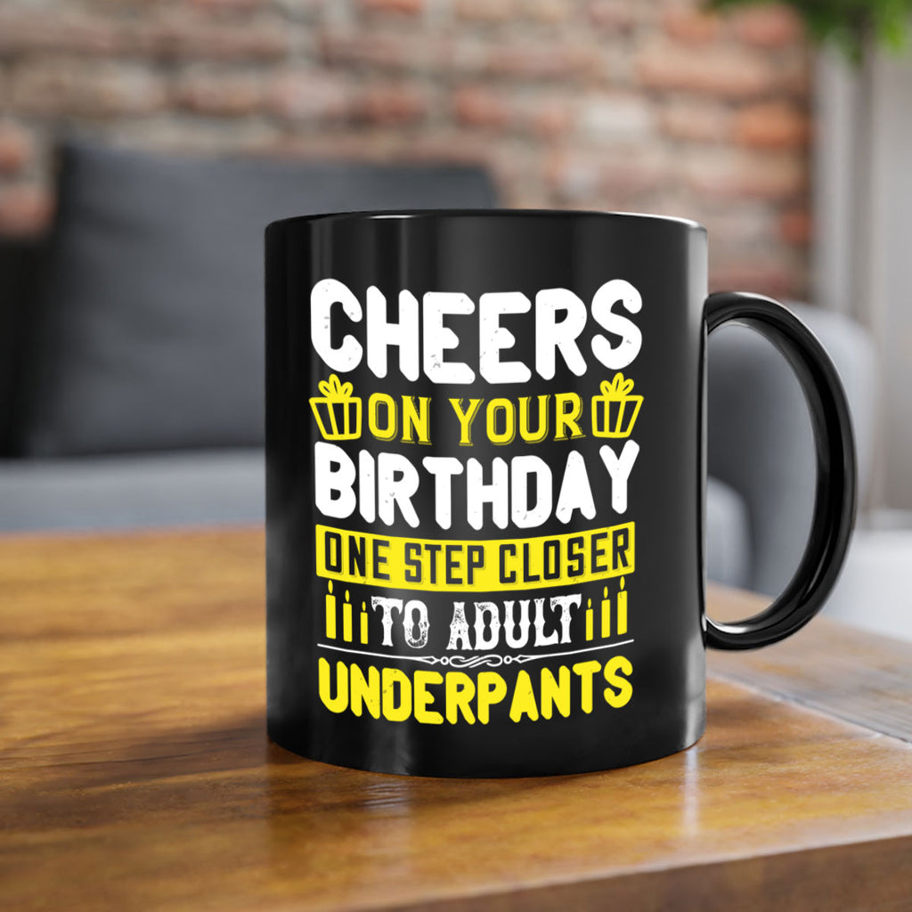Cheers on your birthday One step closer to adult underpants Style 94#- birthday-Mug / Coffee Cup
