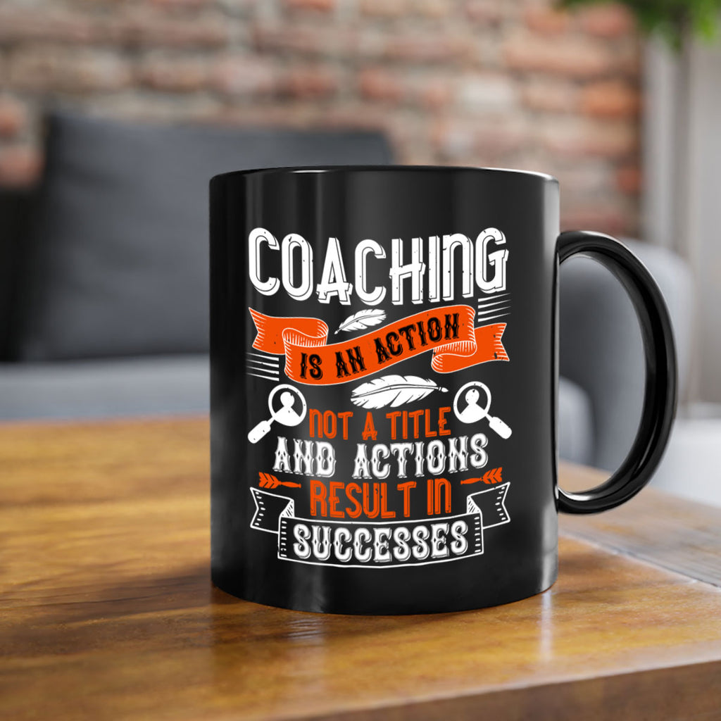 Coaching is an action not a title and actions result in successes Style 47#- dentist-Mug / Coffee Cup