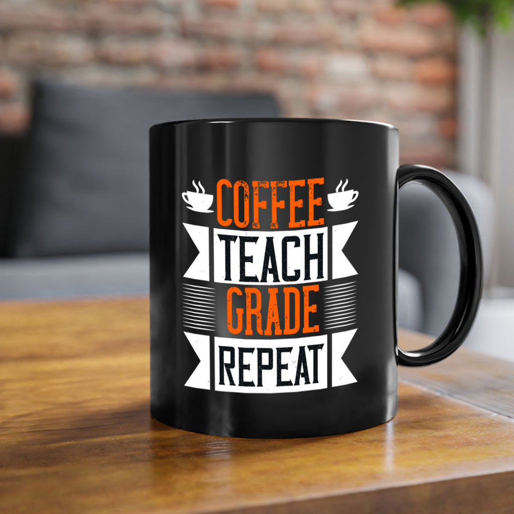 Coffee Teach Grade Repeat Style 108#- teacher-Mug / Coffee Cup