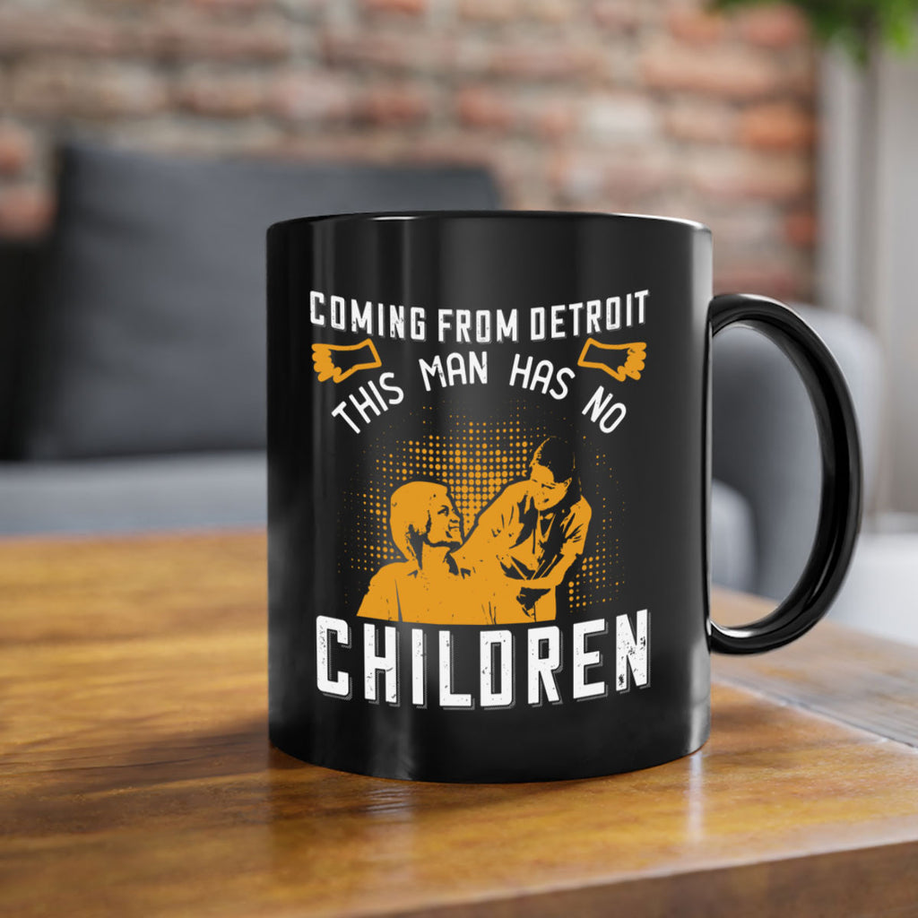Coming from Detroit this man has no children Style 4#- medical-Mug / Coffee Cup