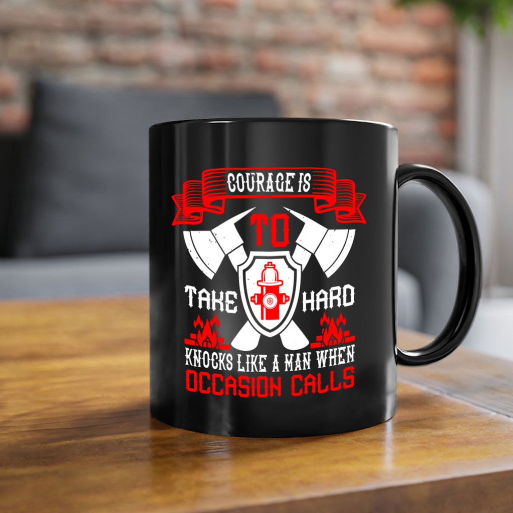 Courage is to take hard knocks like a man when occasion calls Style 86#- fire fighter-Mug / Coffee Cup
