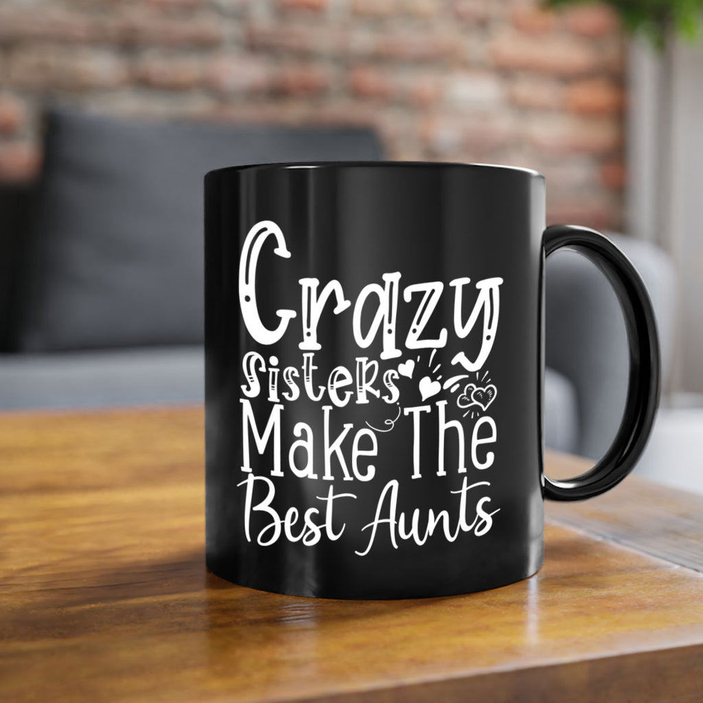 Crazy Sisters Make The Best Aunts Style 12#- aunt-Mug / Coffee Cup