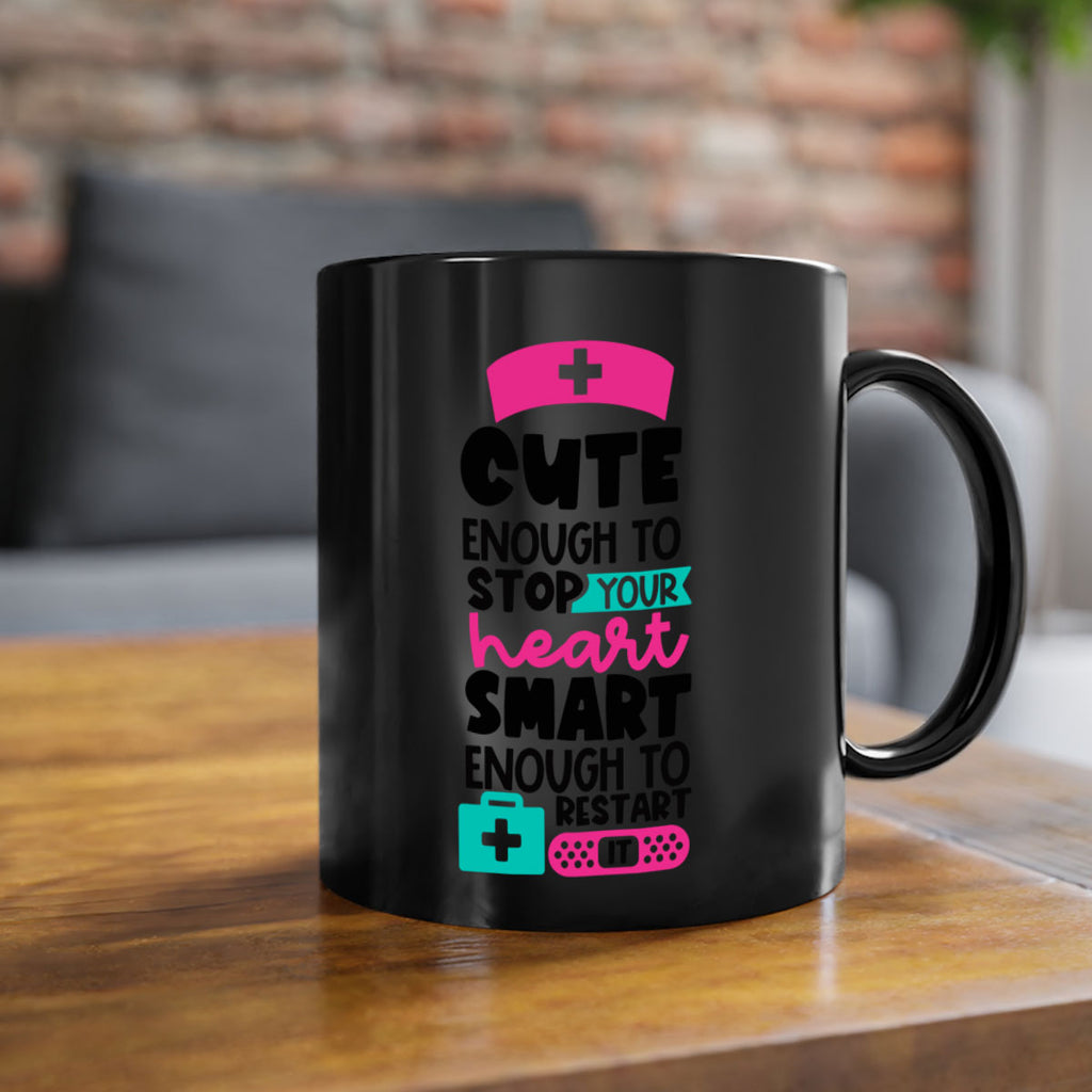Cute Enough To Stop Your Heart Smart Enough To Restart It Style Style 203#- nurse-Mug / Coffee Cup