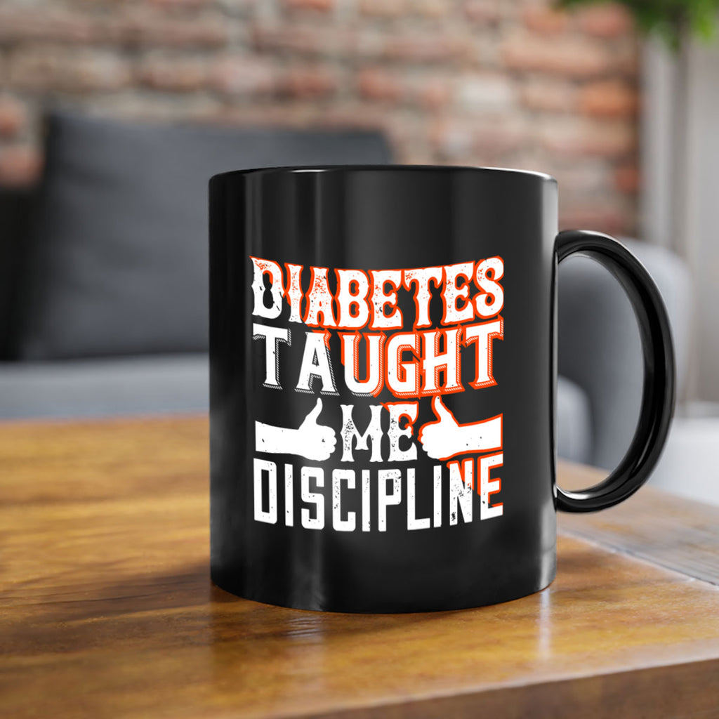 Diabetes taught me discipline Style 45#- diabetes-Mug / Coffee Cup