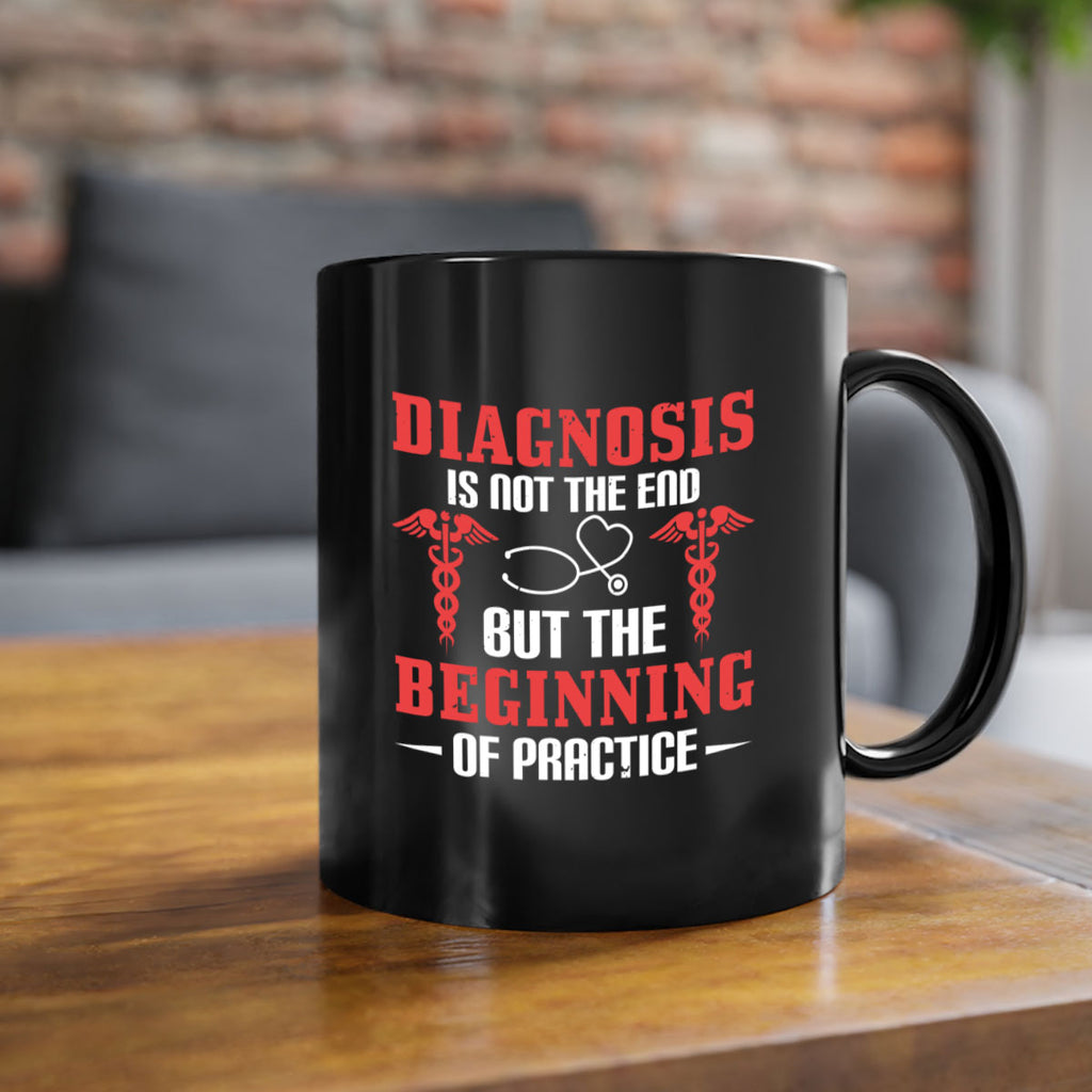 Diagnosis is not the end but the beginning of practice Style 397#- nurse-Mug / Coffee Cup
