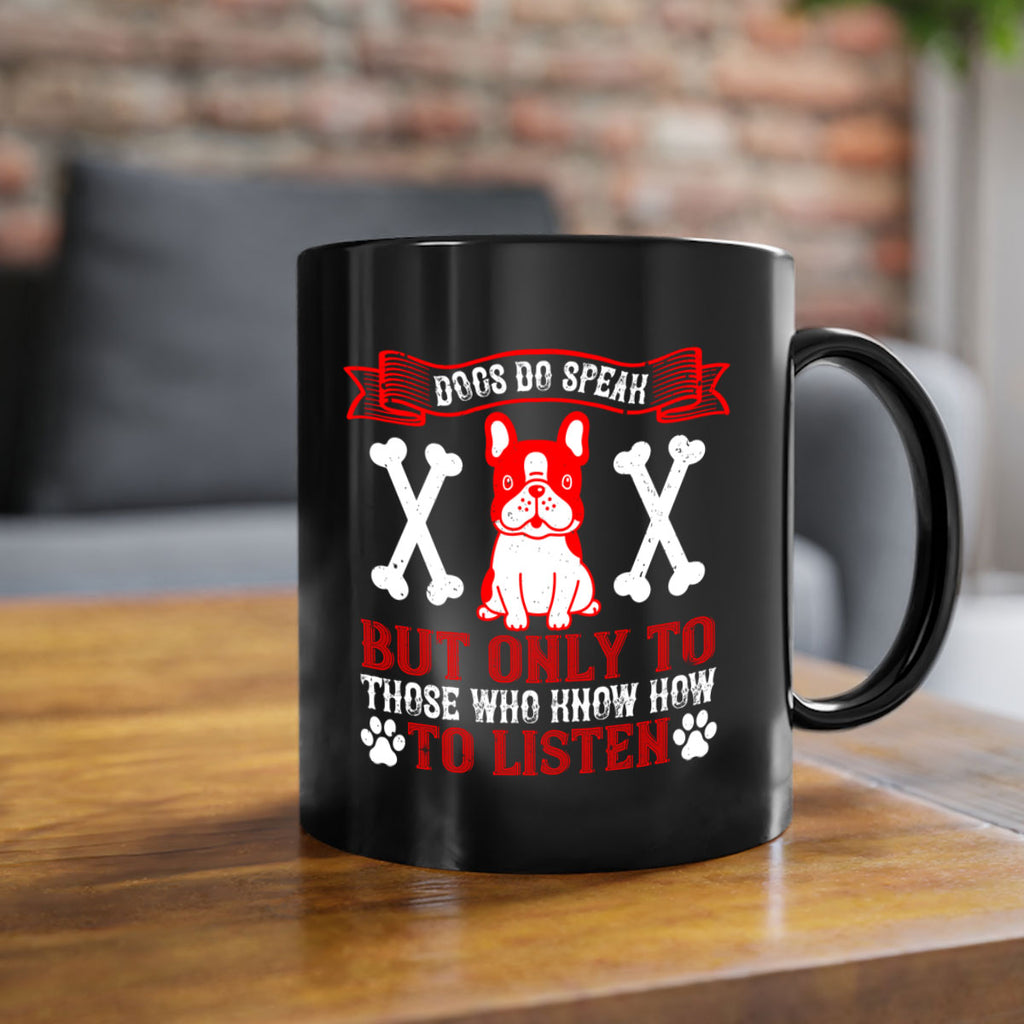 Dogs do speak but only to those who know how to listen Style 218#- Dog-Mug / Coffee Cup