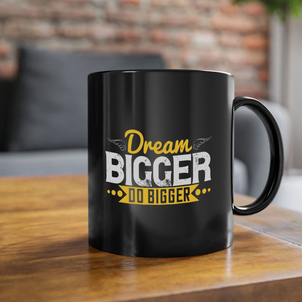 Dream bigger Do bigger Style 43#- motivation-Mug / Coffee Cup