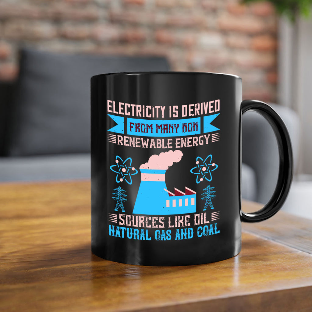 Electricity is derived from many nonrenewable and coal Style 47#- electrician-Mug / Coffee Cup
