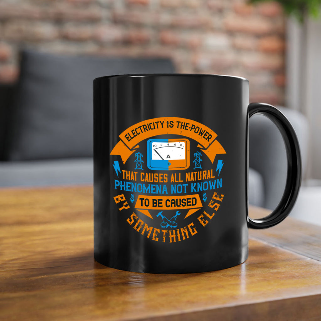 Electricity is the power that causes all natural phenomena not known Style 44#- electrician-Mug / Coffee Cup
