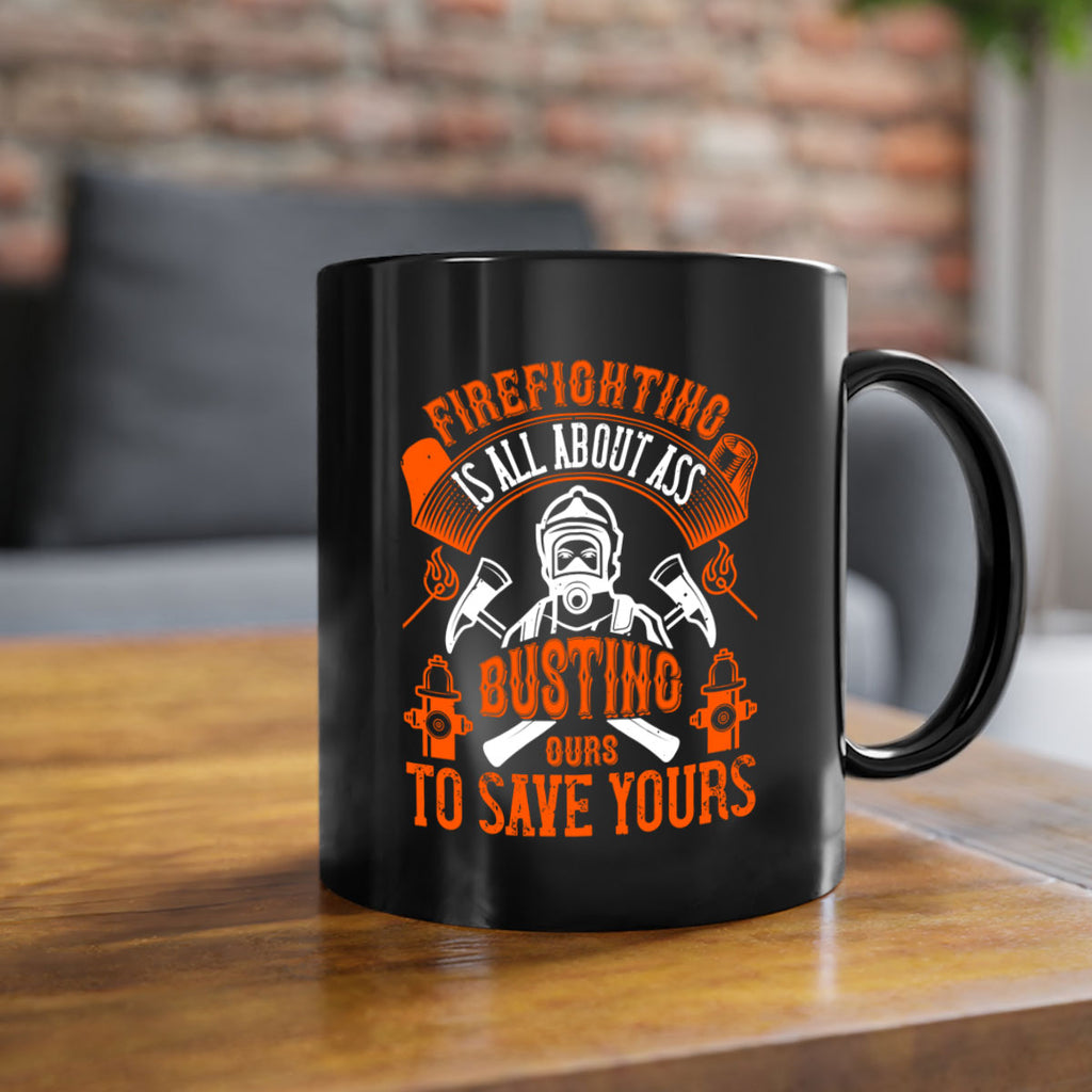Firefighter is all about ass busting to save yours Style 78#- fire fighter-Mug / Coffee Cup