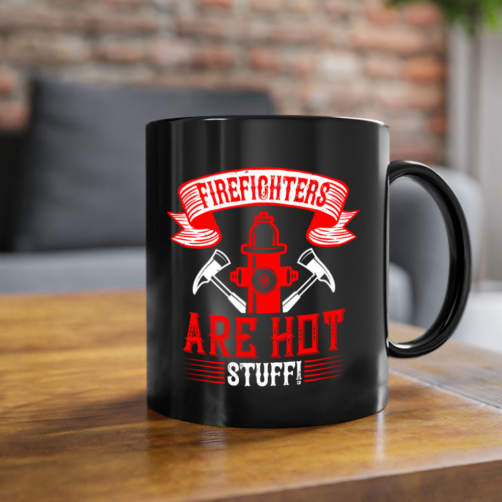 Firefighters are hot stuff Style 77#- fire fighter-Mug / Coffee Cup