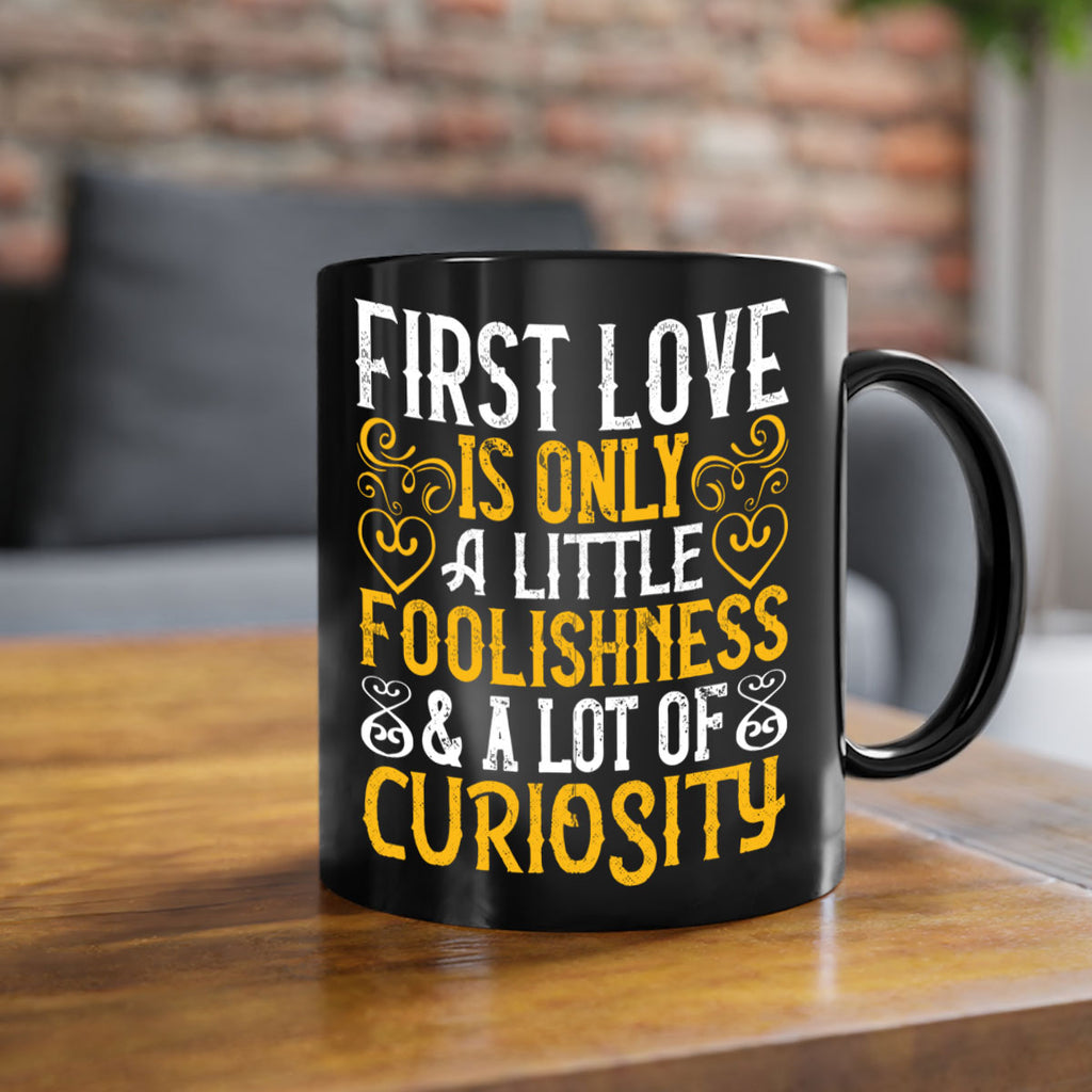 First love is only a little foolishness and a lot of curiosity Style 47#- Dog-Mug / Coffee Cup