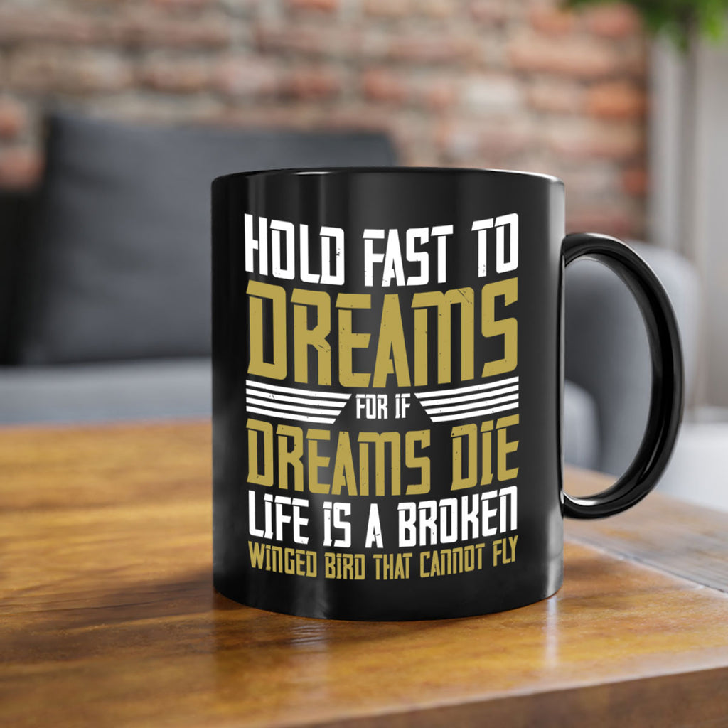 Hold fast to dreams for if dreams die life is a broken winged bird Style 63#- World Health-Mug / Coffee Cup