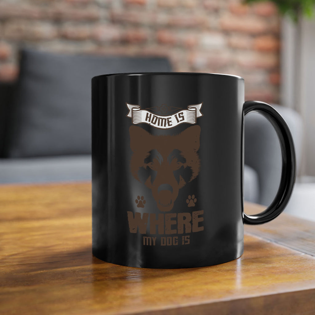 Home Is Where My Dog Is Style 202#- Dog-Mug / Coffee Cup