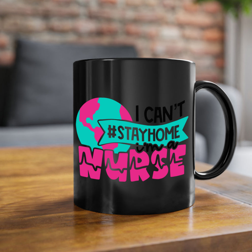 I Cant StayHome Im A Nurse Style Style 176#- nurse-Mug / Coffee Cup