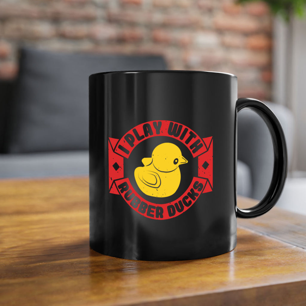 I Play With Rubber Ducks Style 40#- duck-Mug / Coffee Cup