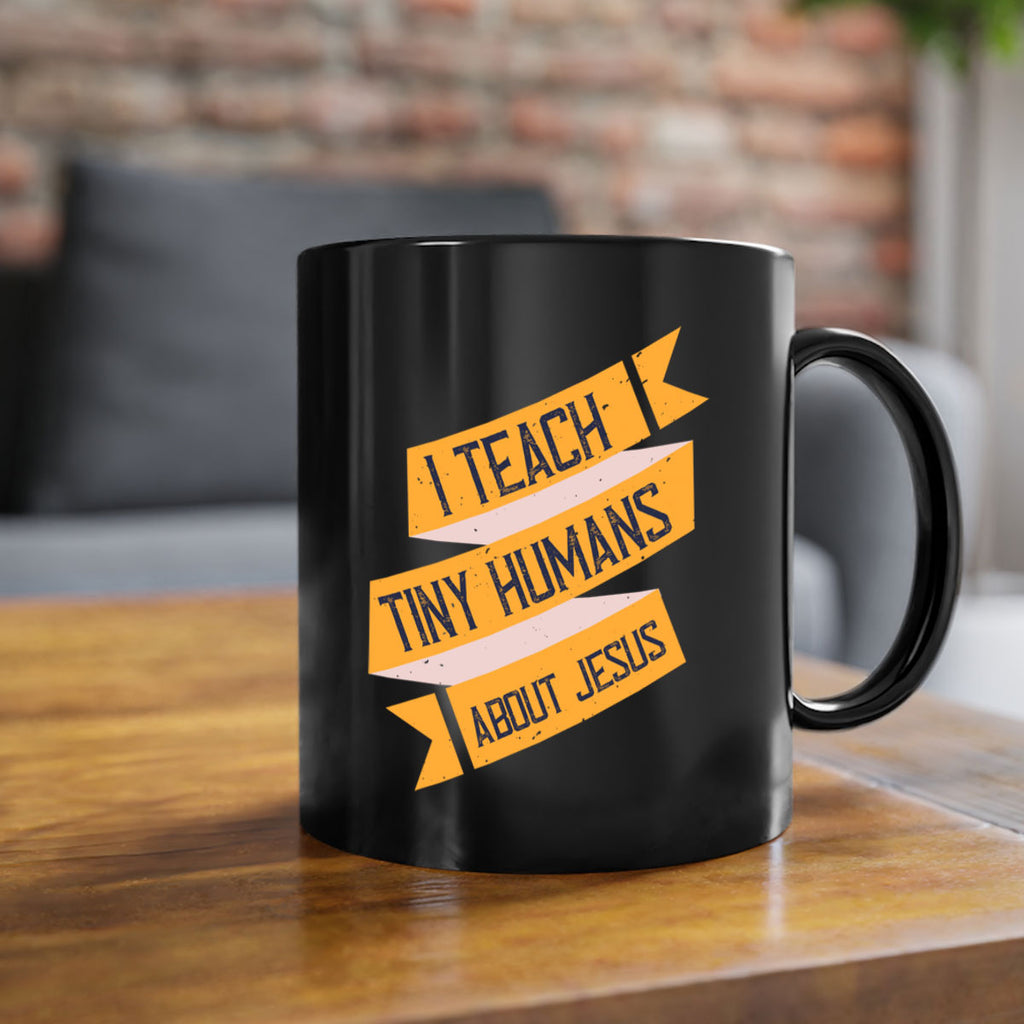 I Teach Tiny Humans About Jesus Style 103#- teacher-Mug / Coffee Cup