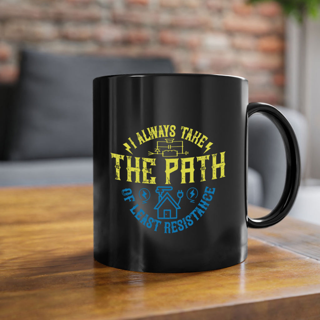 I always take the path of lest resistance Style 39#- electrician-Mug / Coffee Cup