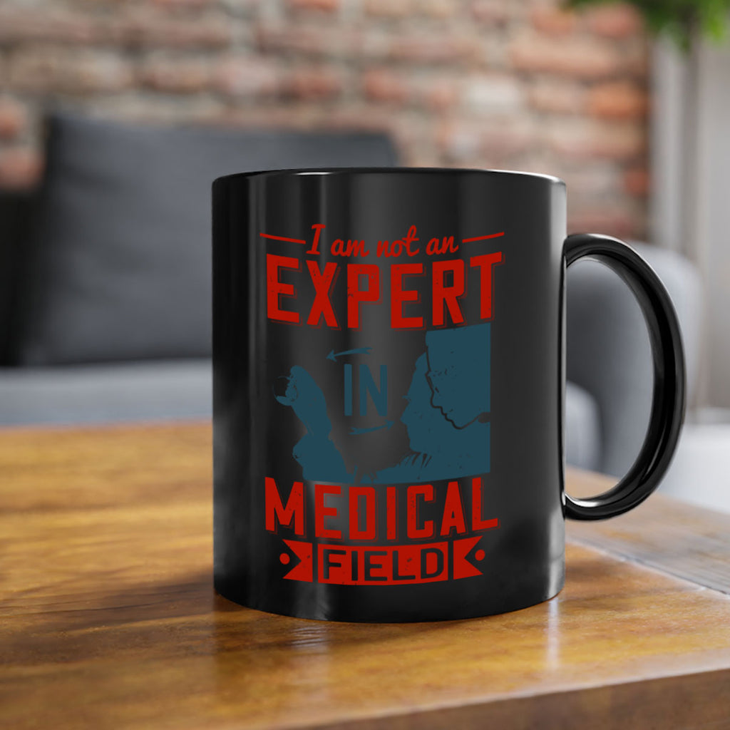 I am not an expert in medical field Style 1#- medical-Mug / Coffee Cup