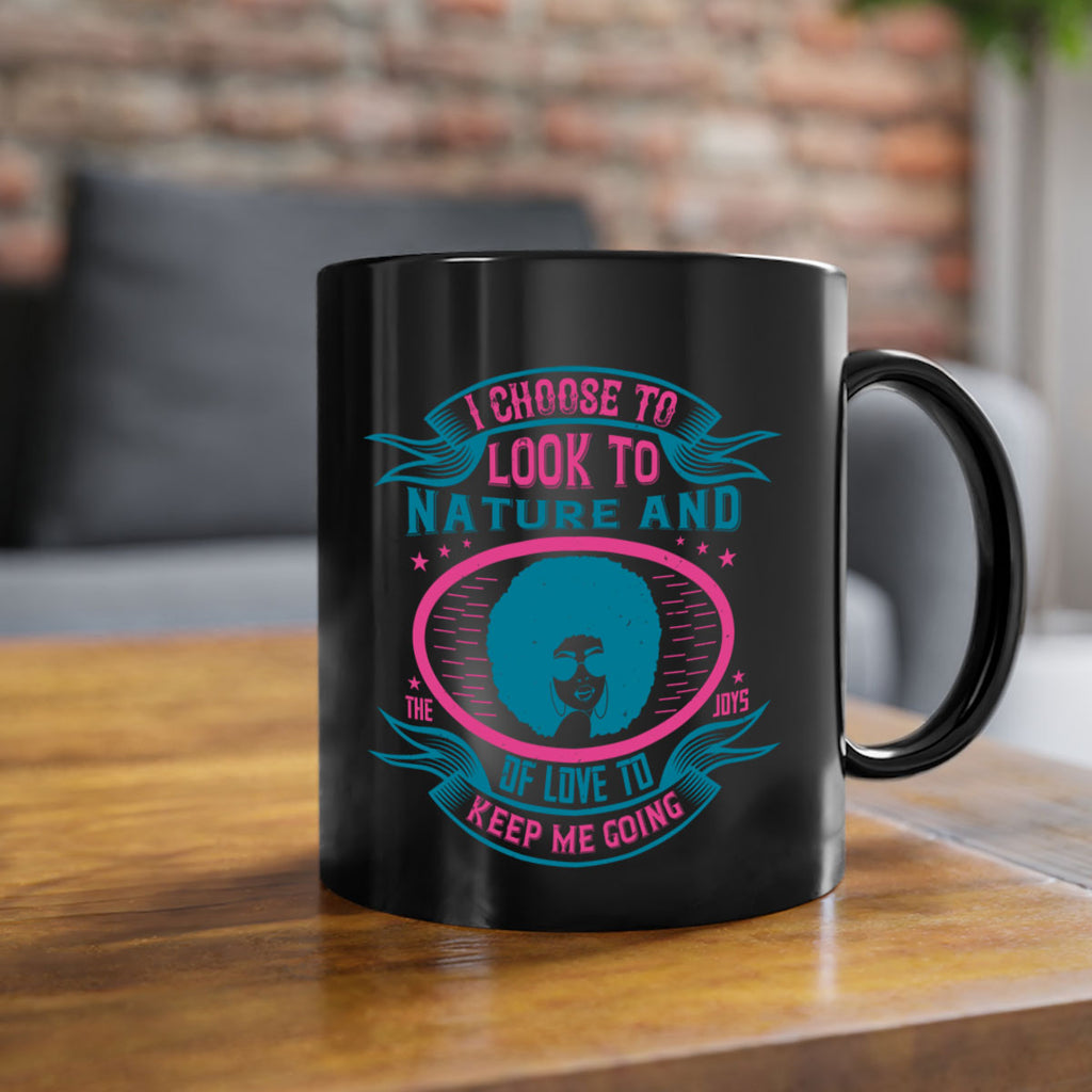 I choose to look to nature and the joys of love to keep me going Style 43#- Afro - Black-Mug / Coffee Cup