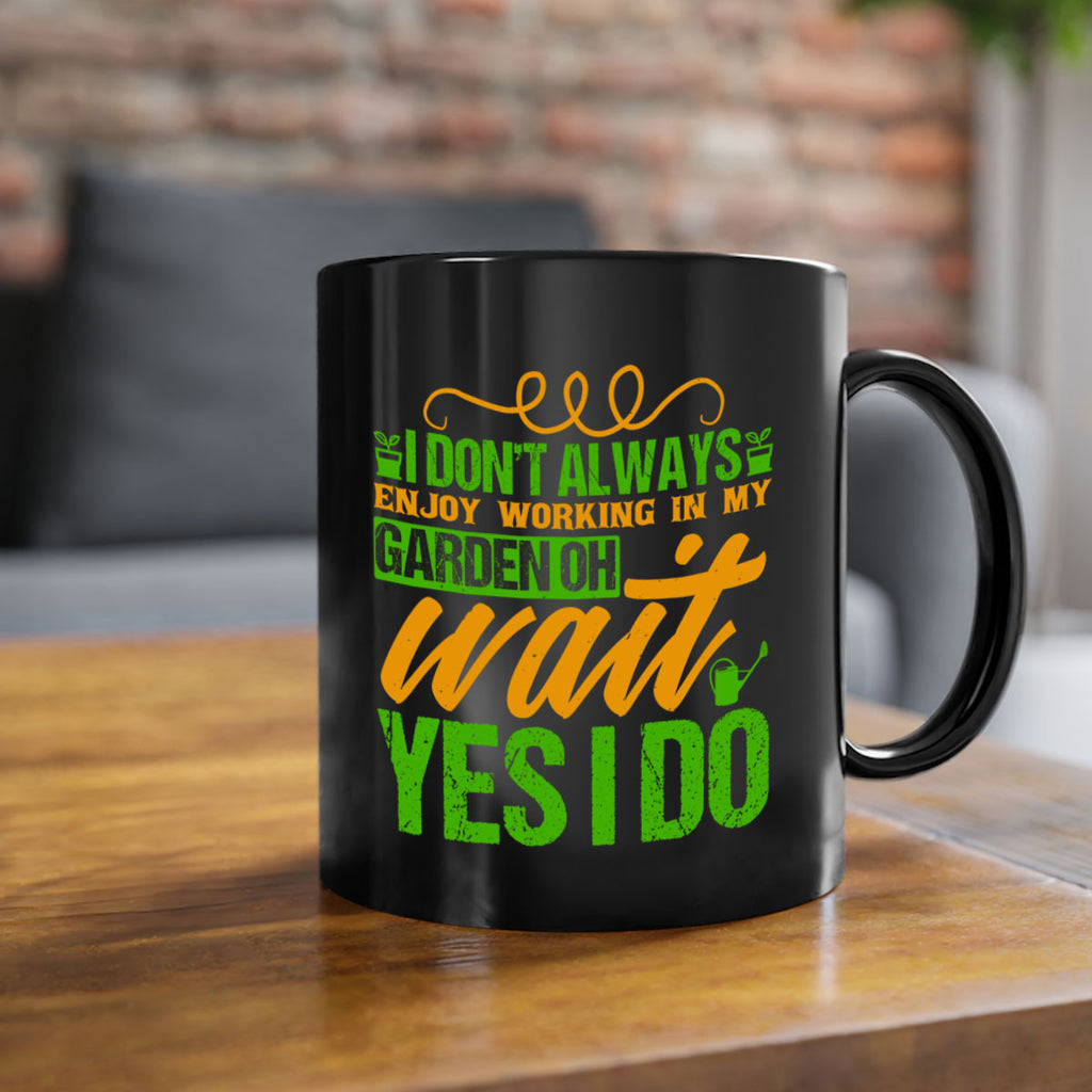 I dont always enjoy working is my garden 57#- Farm and garden-Mug / Coffee Cup