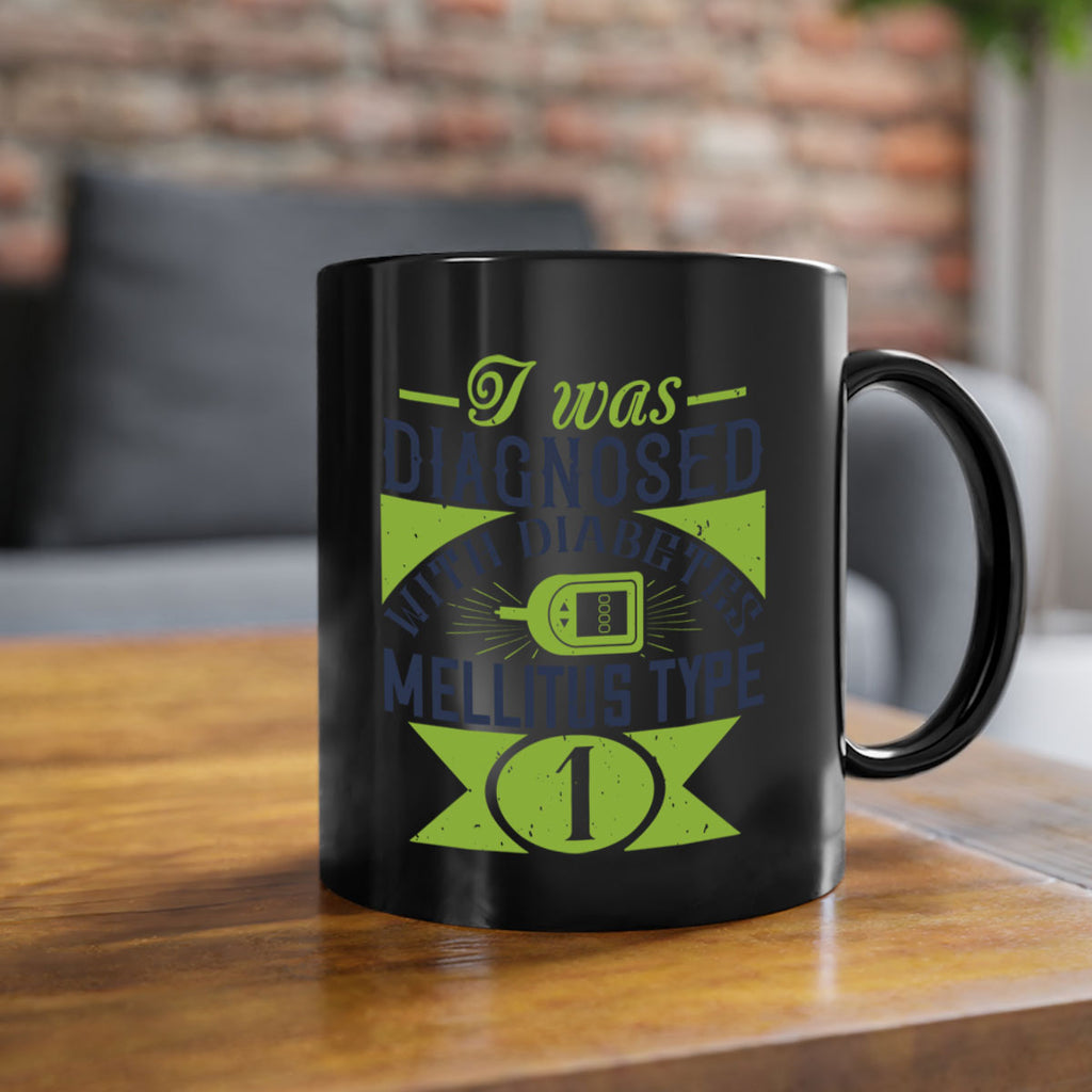 I was diagnosed with diabetes mellitus Type Style 29#- diabetes-Mug / Coffee Cup
