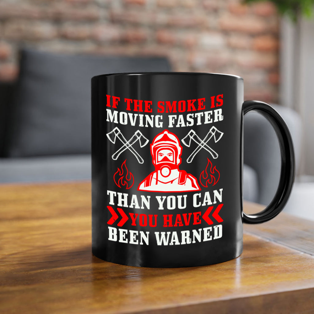 If the smoke is moving faster than you can you have been warned Style 60#- fire fighter-Mug / Coffee Cup