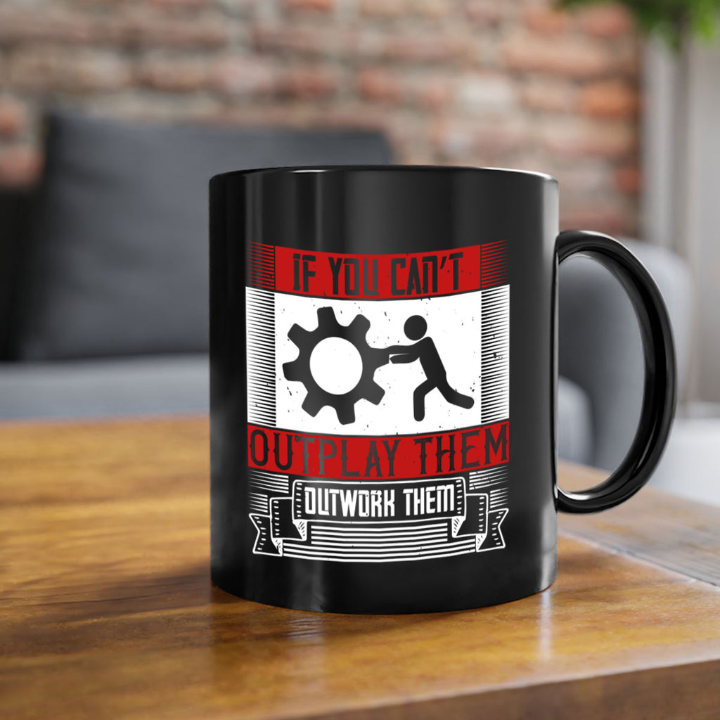 If you can’t outplay them outwork them Style 31#- dentist-Mug / Coffee Cup