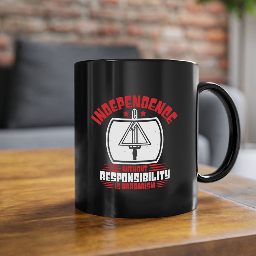 Independence without responsibility Style 28#- 4th Of July-Mug / Coffee Cup
