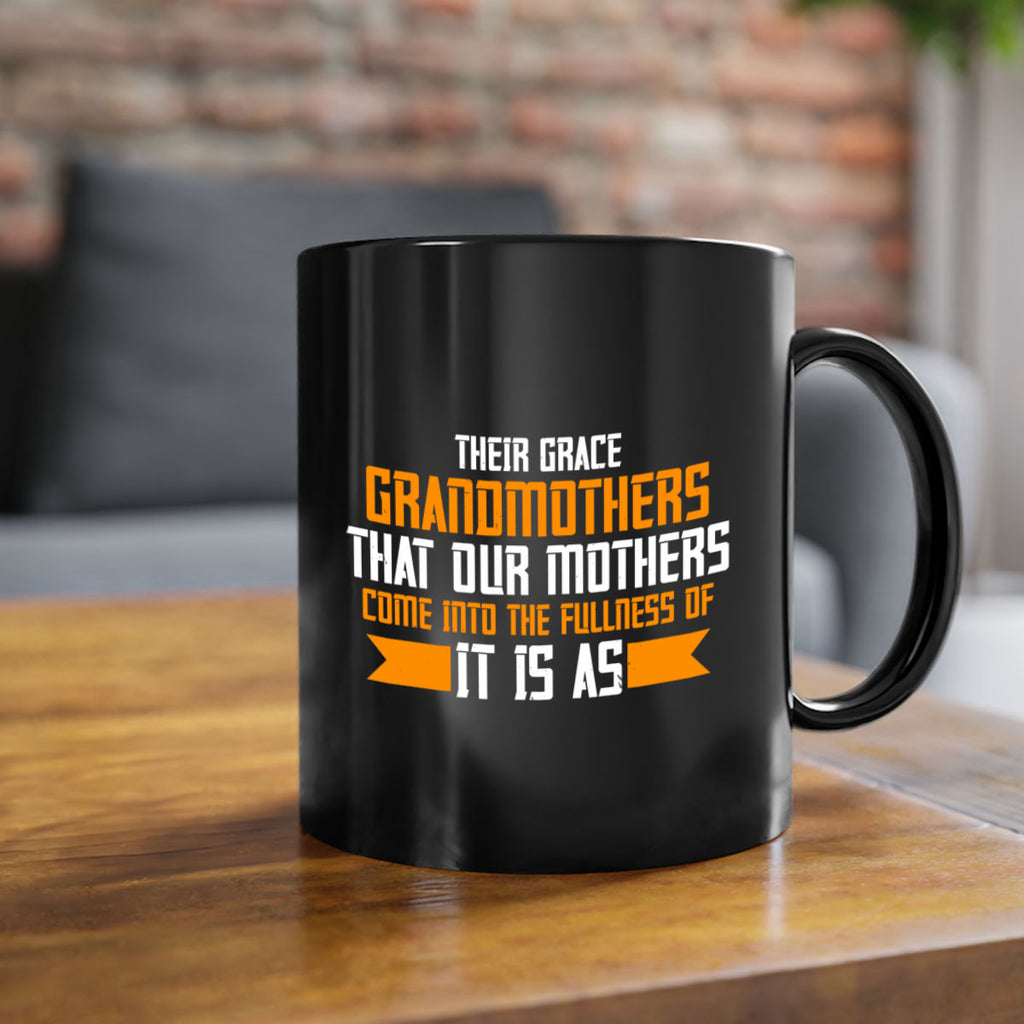 It is as grandmothers that our mothers 66#- grandma-Mug / Coffee Cup