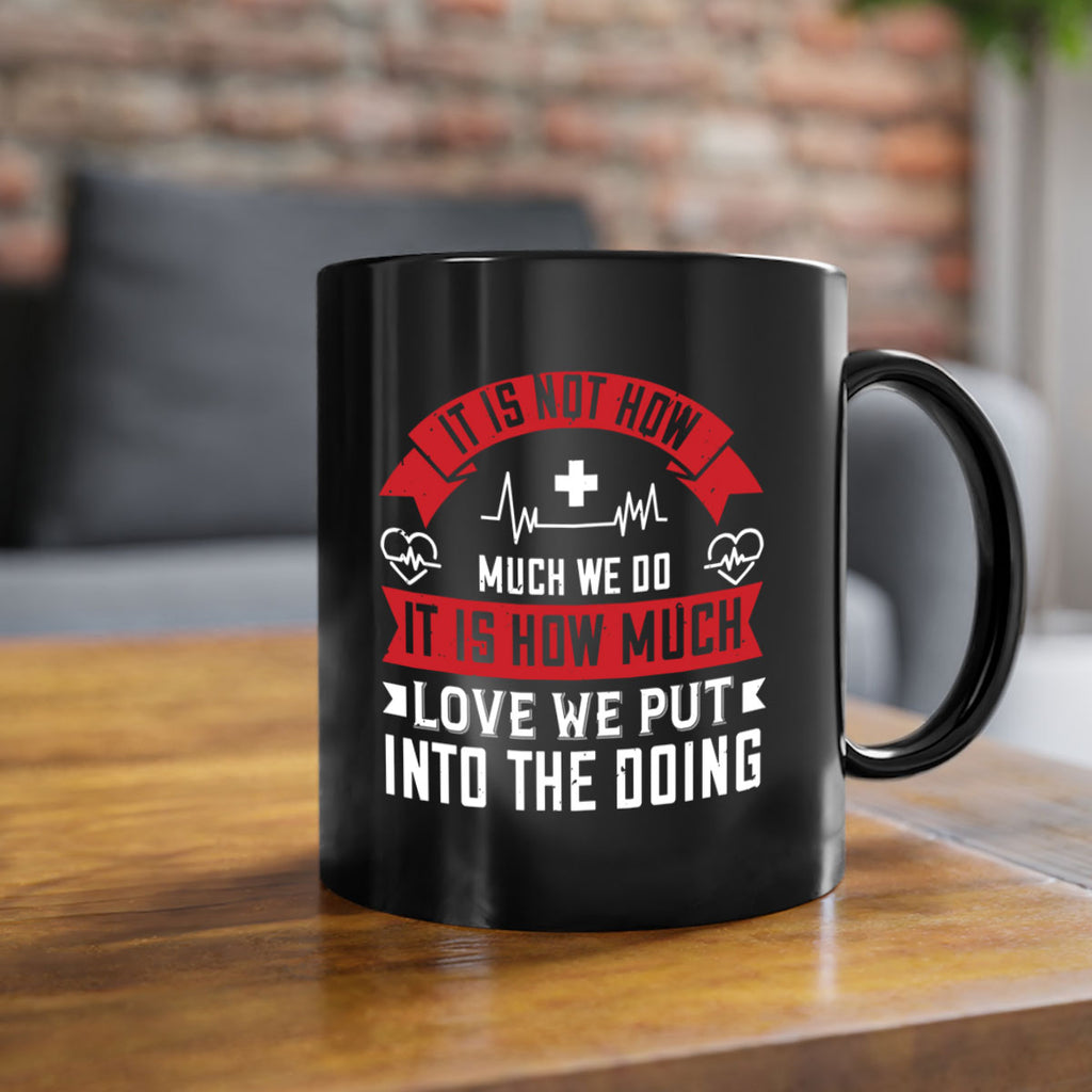It is not how much we do – it is how much love we put into the doing Style 305#- nurse-Mug / Coffee Cup