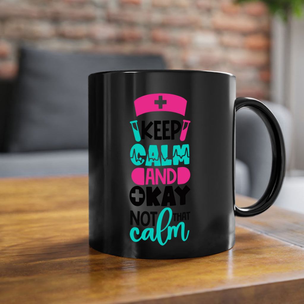 Keep Calm And Okay Not That Calm Style Style 148#- nurse-Mug / Coffee Cup