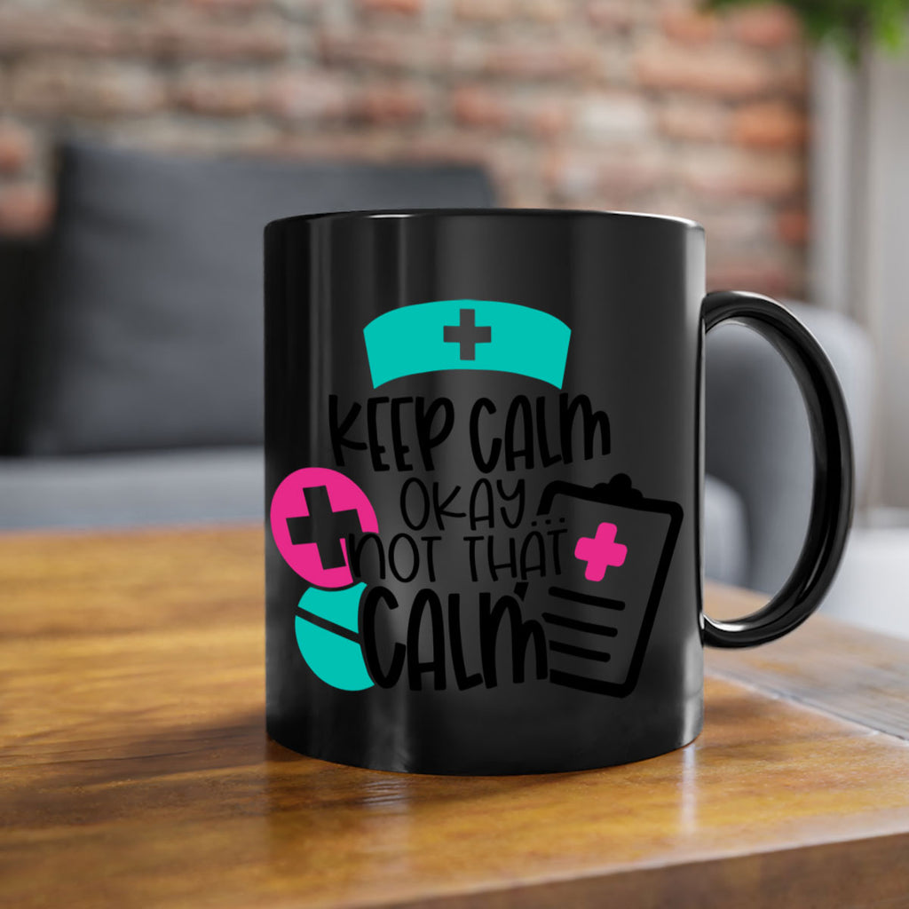 Keep Calm Okay Not That Calm Style Style 144#- nurse-Mug / Coffee Cup