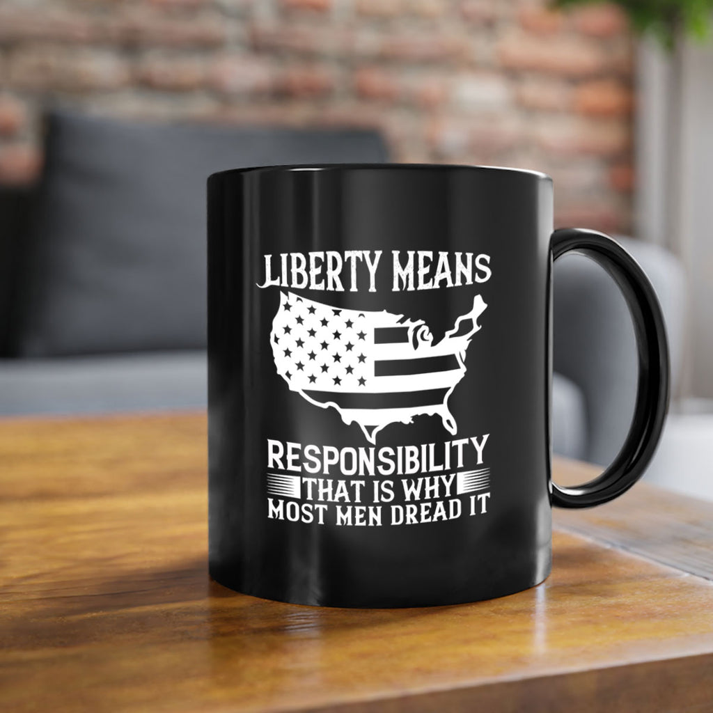 Liberty means responsibility That is why most men dread it Style 130#- 4th Of July-Mug / Coffee Cup