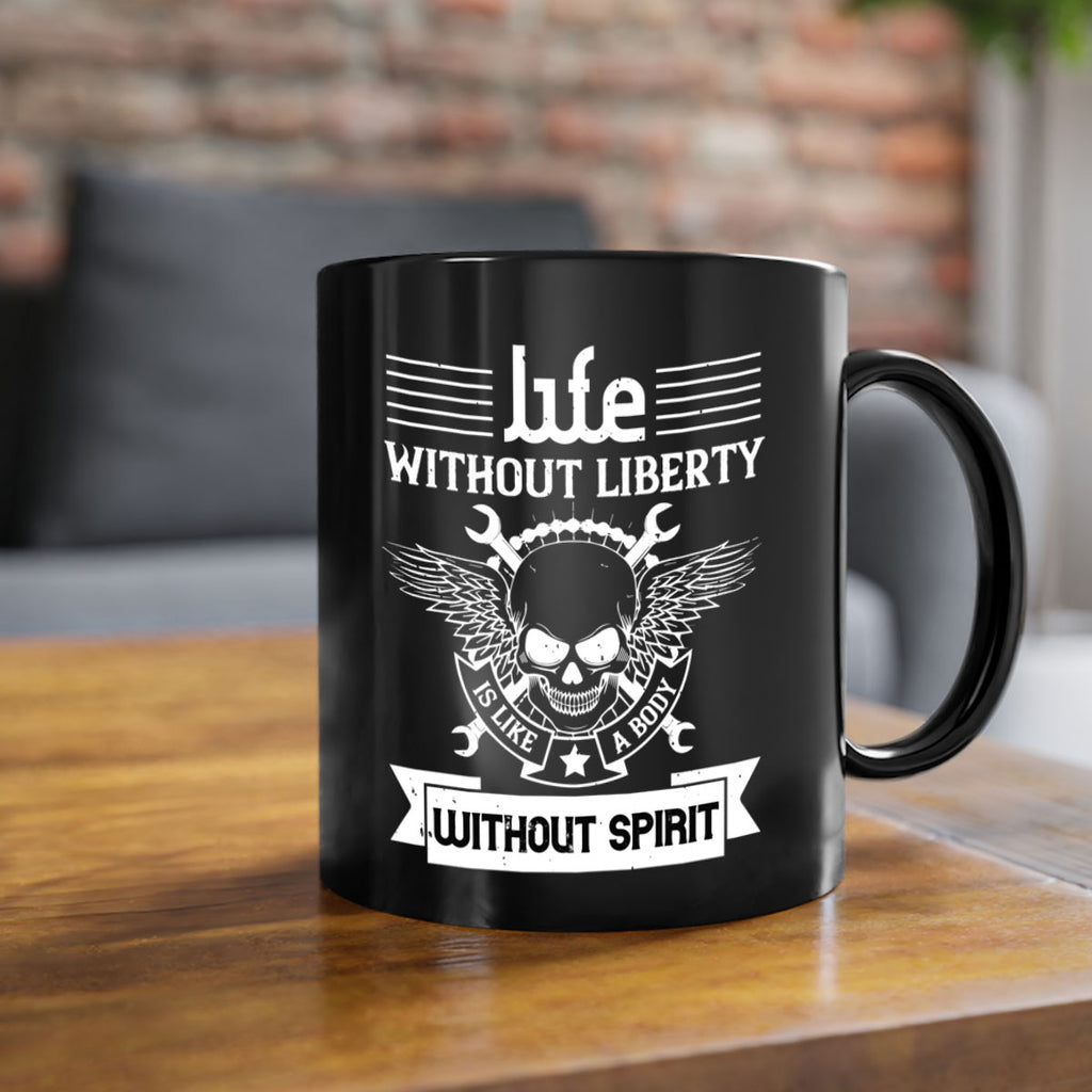 Life without liberty is like a body without spirit Style 132#- 4th Of July-Mug / Coffee Cup