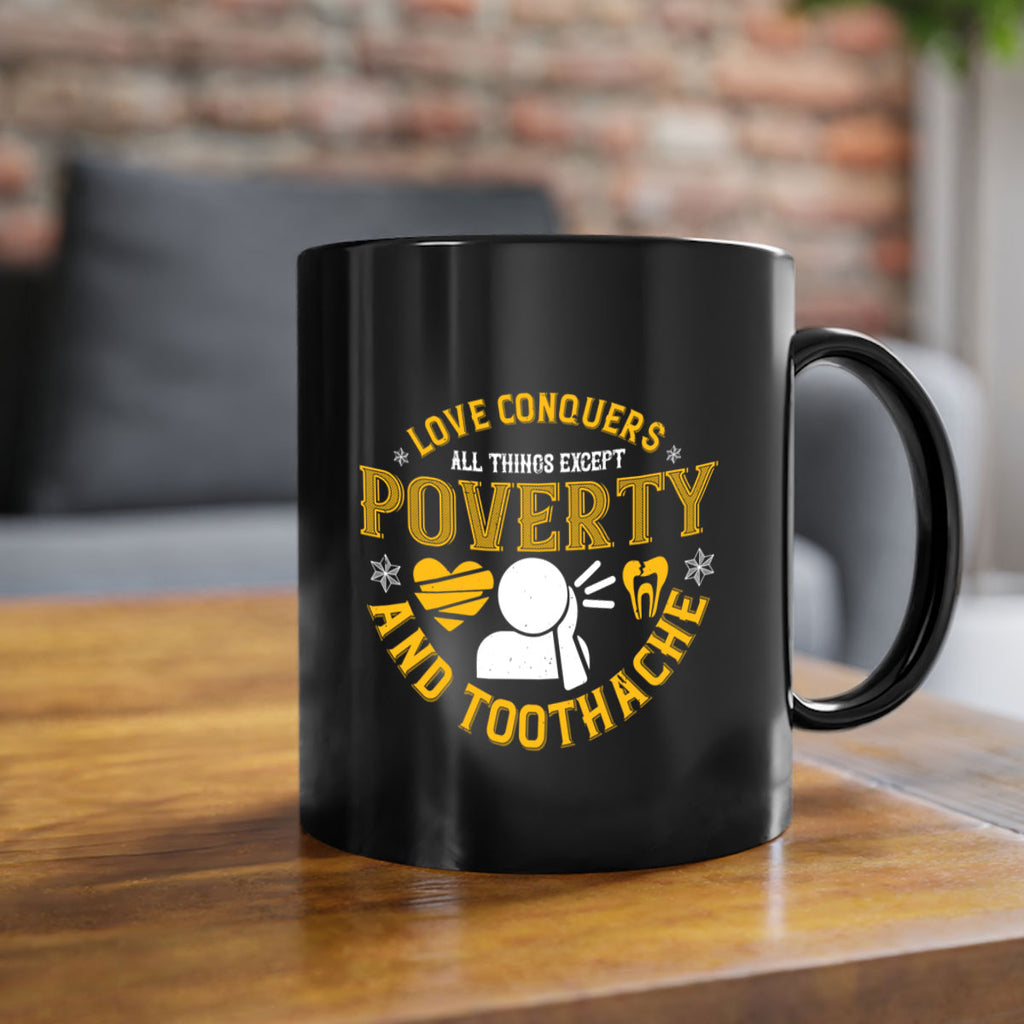 Love conquers all things except poverty and toothache Style 26#- dentist-Mug / Coffee Cup