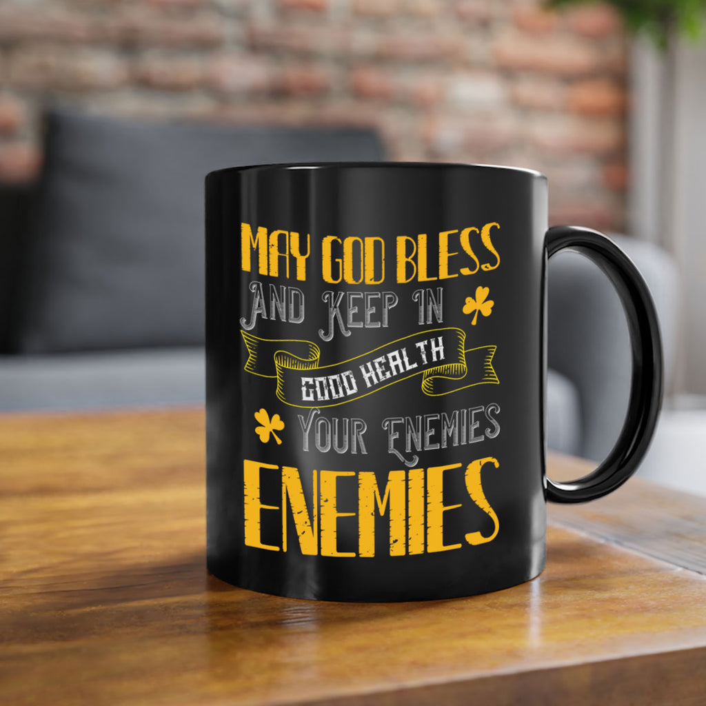 May God bless and keep in good health your enemies’ enemies Style 117#- St Patricks Day-Mug / Coffee Cup