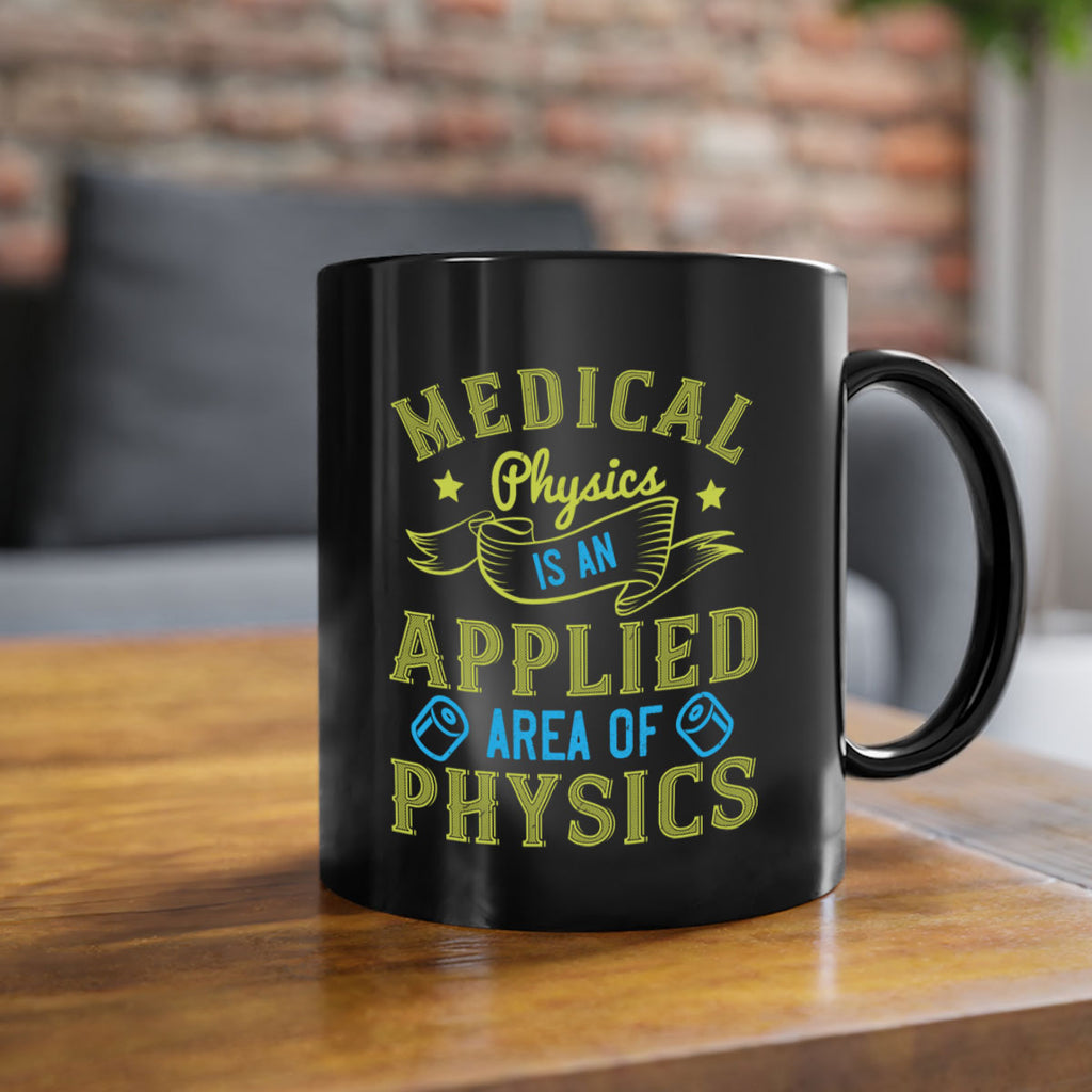 Medical physics is an applied area of physics Style 34#- medical-Mug / Coffee Cup