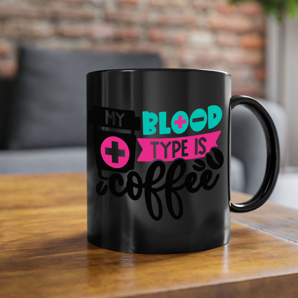 My Blood Type Is Coffee Style Style 130#- nurse-Mug / Coffee Cup