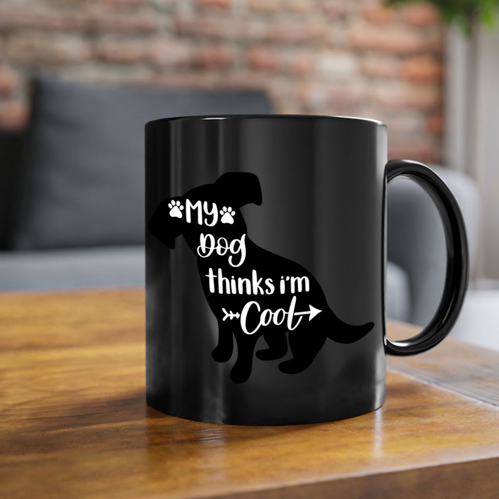 My Dog Thinks Im Cool Style 14#- Dog-Mug / Coffee Cup