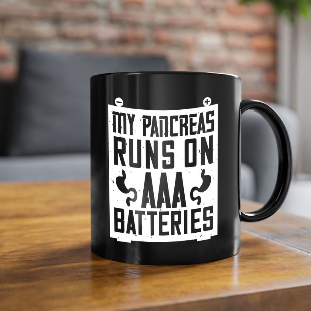 My Pancreas Runs On Aaa Batteries Style 20#- diabetes-Mug / Coffee Cup