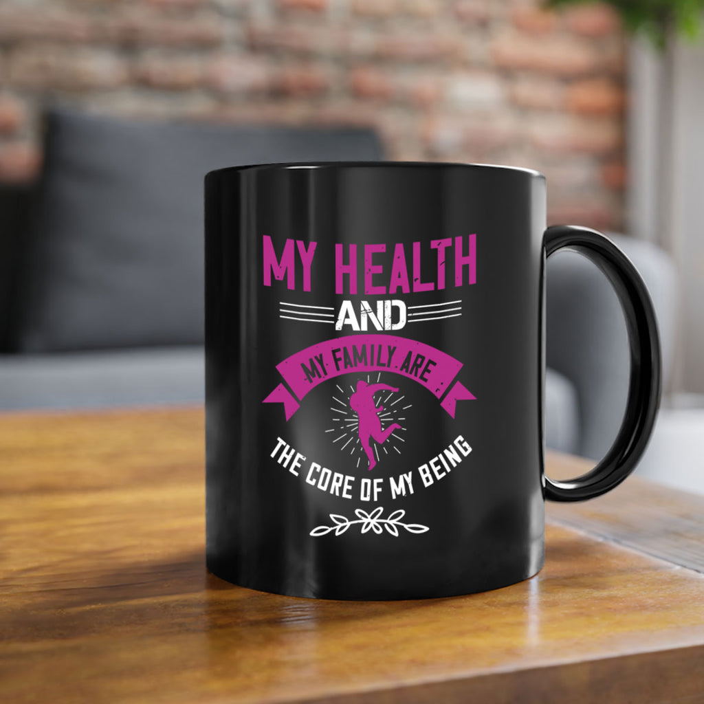 My health and my family are the core of my being Style 22#- World Health-Mug / Coffee Cup