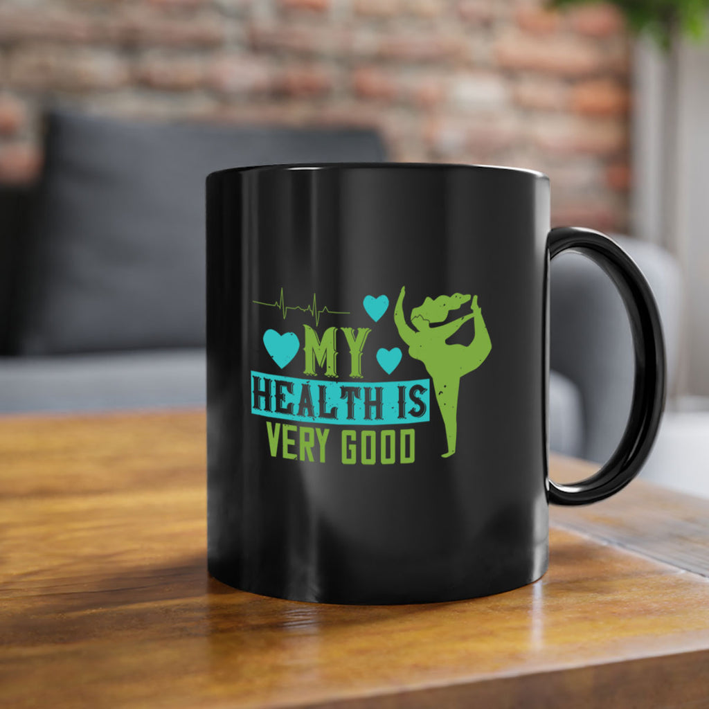 My health is very good Style 20#- World Health-Mug / Coffee Cup