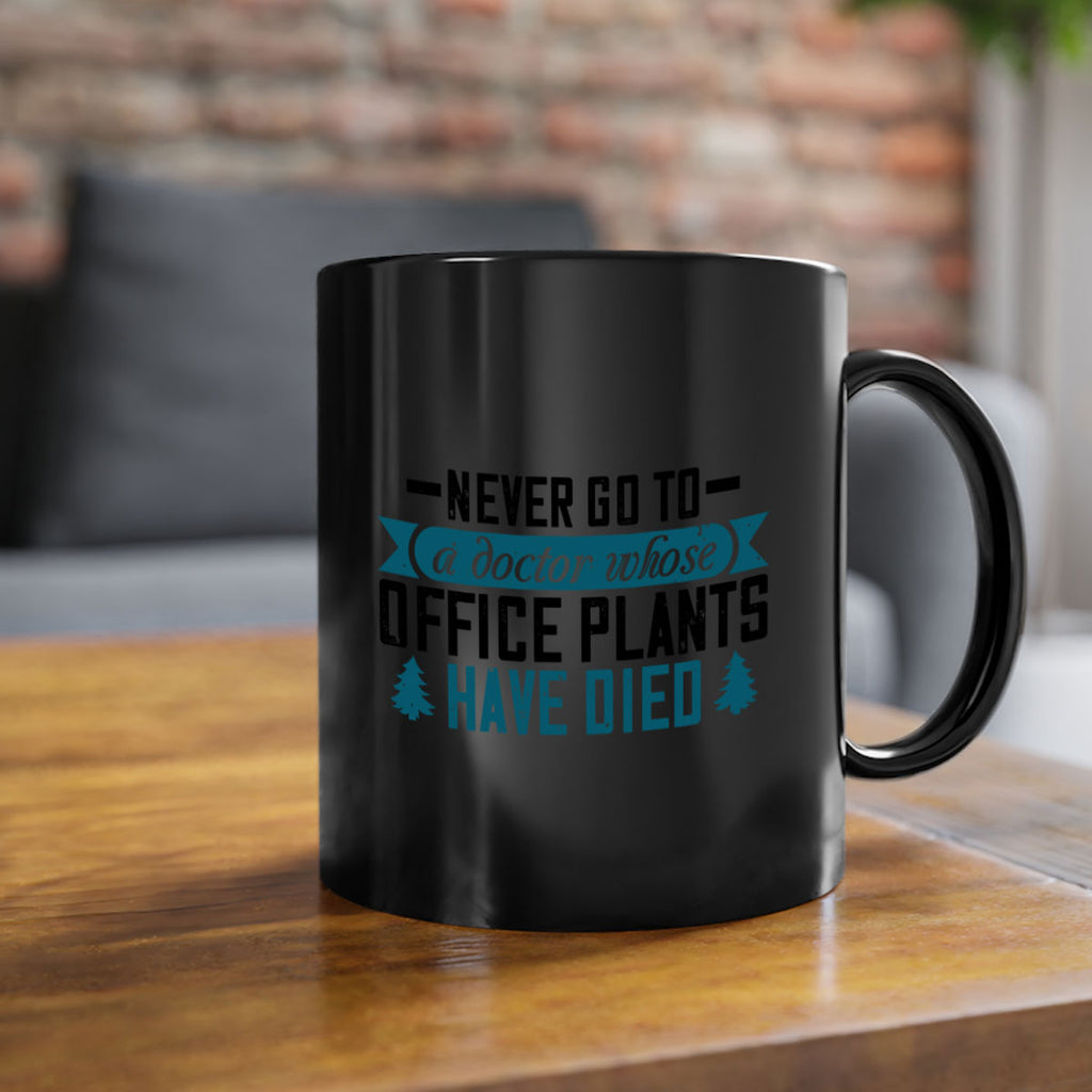Never go to a doctor whose office plants have died Style 19#- diabetes-Mug / Coffee Cup