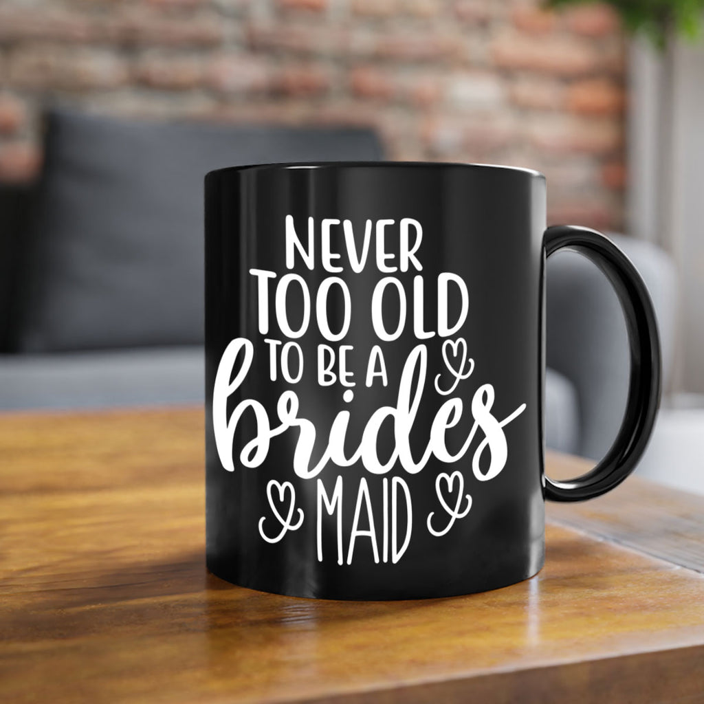 Never too 33#- bridesmaid-Mug / Coffee Cup