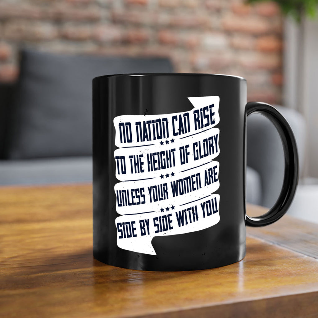 No nation can rise to the height of glory unless your women are side by side with you Style 47#- World Health-Mug / Coffee Cup