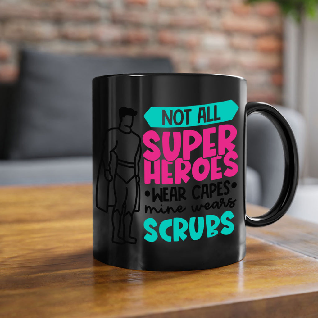 Not All Super Heroes Wear Capes Mine Wears Scrubs Style Style 125#- nurse-Mug / Coffee Cup